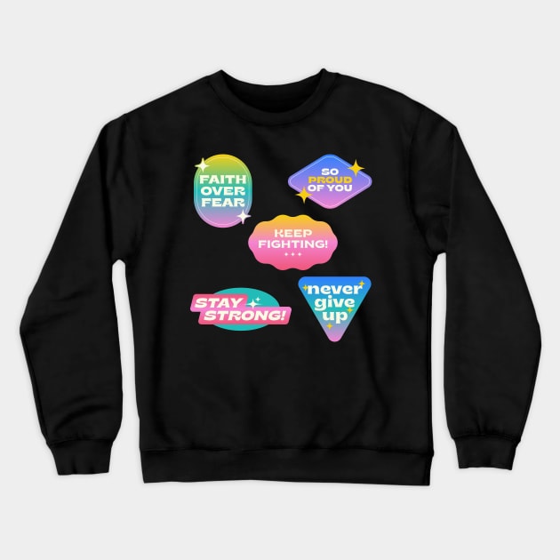 faith over fear stay strong never give up keep fighting so proud of you Crewneck Sweatshirt by blue-koala